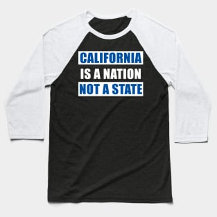 California is a nation not a state Baseball T-Shirt